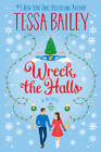 Wreck the Halls: A Novel - Paperback By Bailey, Tessa - GOOD