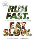 Run Fast. Eat Slow.: Nourishing Recipes for Athletes - Hardcover - GOOD
