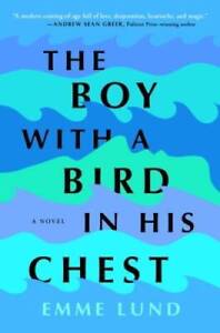 The Boy with a Bird in His Chest: A Novel - Hardcover By Lund, Emme - GOOD