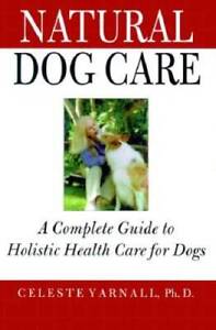 Natural Dog Care: A Complete Guide to Holistic Health Care for Dogs - ACCEPTABLE