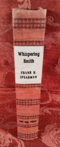 Rare Early Edition Whispering Smith by Frank H Spearman