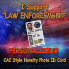 I SUPPORT LAW ENFORCEMENT Novelty  Military CAC Style Personalized Novelty ID