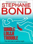 Whole Lotta Trouble by Bond, Stephanie