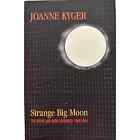 Strange Big Moon THE JAPAN AND INDIA JOURNALS: 1960-1964 By: Joanne Kyger