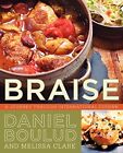 BRAISE: A JOURNEY THROUGH INTERNATIONAL CUISINE By Daniel Boulud **Excellent**