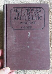 New ListingAntique Book Self-Proving Business Arithmetic Part One 1927 by Goff HC 328+ pp