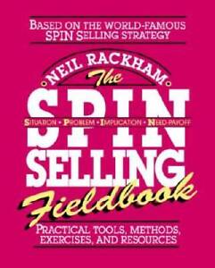 The SPIN Selling Fieldbook: Practical Tools, Methods, Exercises, and Re - GOOD