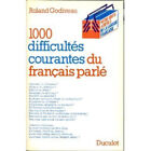 1000 difficultes courantes du francais parle: En syntaxe, vocabul