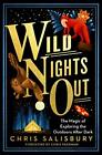 Wild Nights Out: The Magic of Exploring the Outdoors After... by Chris Salisbury