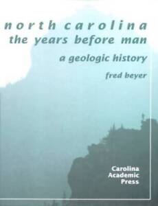 North Carolina: The Years Before Man : A Geologic History - Hardcover - GOOD