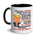 Sister Coffee Mug, Trump Mug for Sister, Funny Trump Sister Gifts, Mothers Day