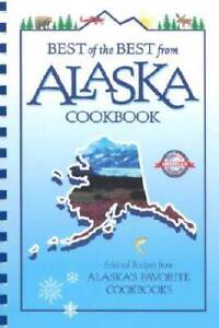 Best of the Best from Alaska Cookbook: Selected Recipes from Alaska's Fav - GOOD