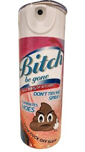 Bitch Be Gone  Spray Can 20oz  Insulated Stainless Skinny Sublimation Tumbler