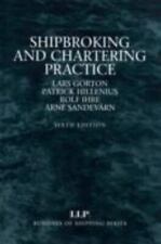 Shipbroking and Chartering Practice: Sixth Edition by Lars Gorton, Rolf Ihre