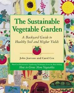 The Sustainable Vegetable Garden: A Backyard Guide to Healthy Soil and Hi - GOOD