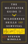 The MeatEater Guide to Wilderness Skills and Survival - Hardcover - VERY GOOD