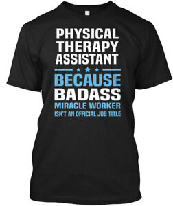 Physical Therapy Assistant T-Shirt Made in the USA Size S to 5XL