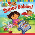 Super Babies! (Dora the Explorer) by Nickelodeon Paperback Book The Fast Free