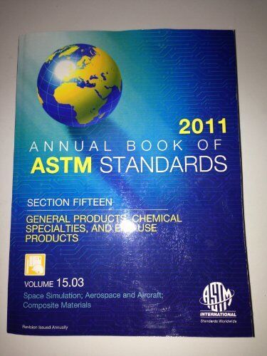 ASTM Standards: Volume 15.03 Space Simulation; Aerospace and Aircraft; Compo...
