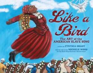Like a Bird: The Art of the American Slave Song (Millbrook Picture Books) - GOOD