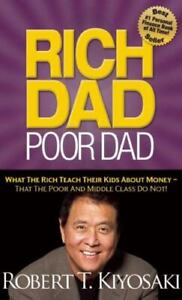 Rich Dad Poor Dad: What the Rich Teach Their Kids about Money--That the Poor...